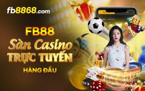 Fb88 – Sàn Casino trực tuyến hàng đầu